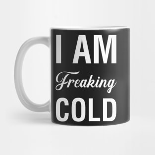 I'm Freaking Cold Mug